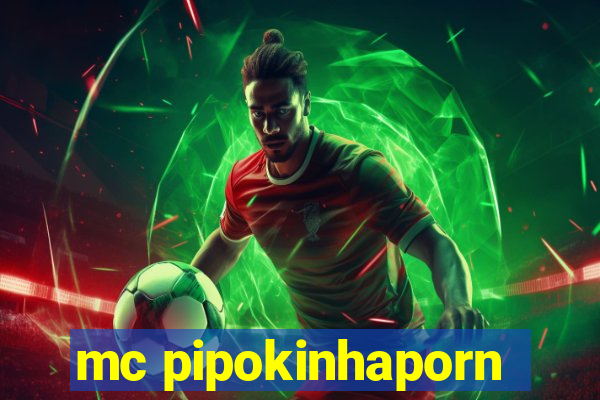 mc pipokinhaporn